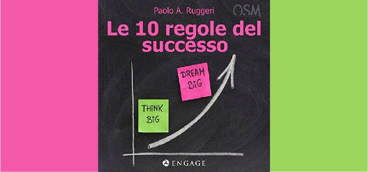 Le 10 regole del successo di Paolo Ruggeri